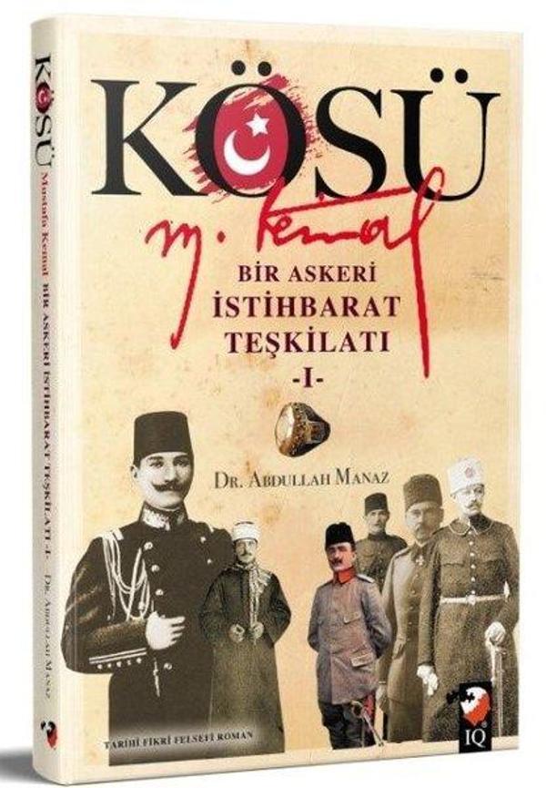 Kösü Mustafa Kemal: Bir Askeri İstihbarat Teşkilatı - 1 - IQ Kültür Sanat Yayıncılık - Image 1