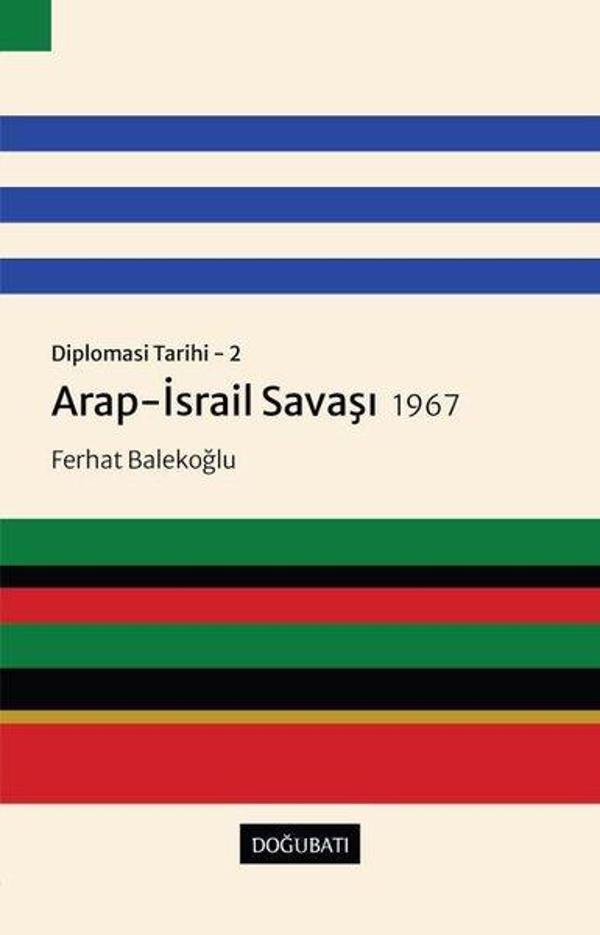 Arap - İsrail Savaşı 1967: Diplomasi Tarihi 2 - Doğu Batı Yayınları - Image 1
