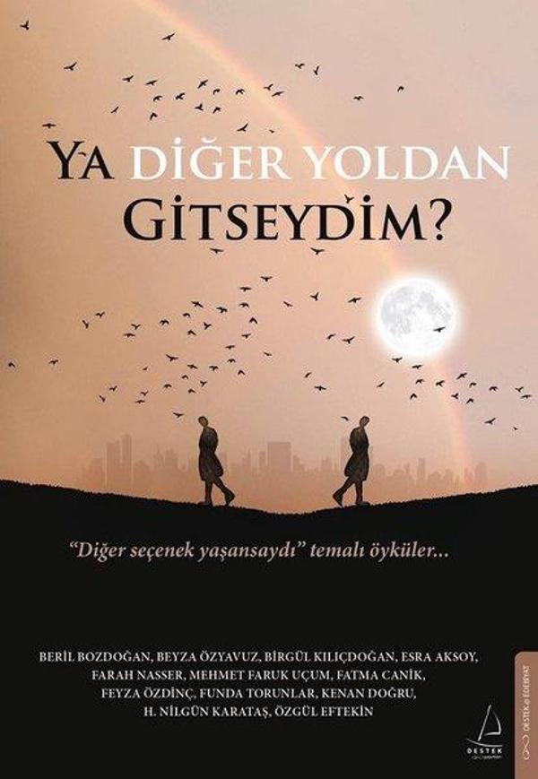 Ya Diğer Yoldan Gitseydim? Diğer Seçenek Yaşansaydı Temalı Öyküler - Destek Yayınları - Image 1