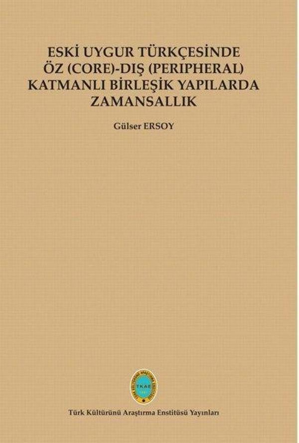 Eski Uygur Türkçesinde Öz - Dış Katmanlı Birleşik Yapılarda Zamansallık - Türk Kültürünü Araştırma Enstitüsü - Image 1