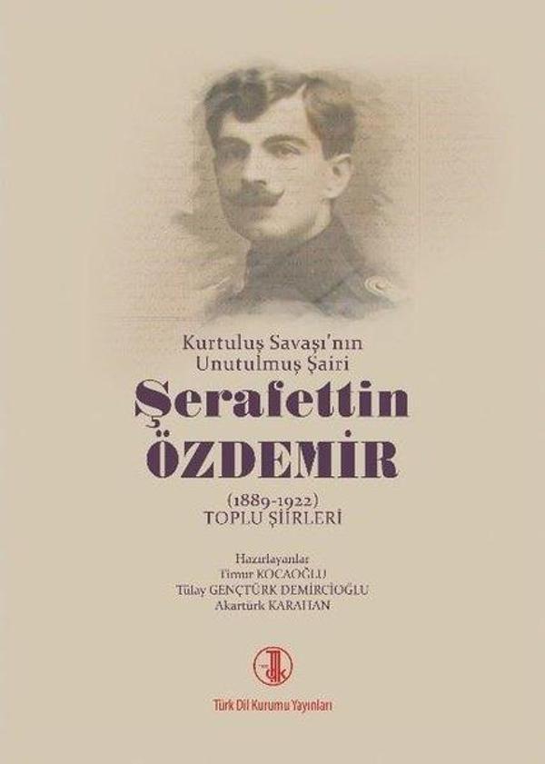Kurtuluş Savaşı'nın Unutulmuş Şairi: Şerafettin Özdemir 1889-1922 Toplu Şiirleri - Türk Dil Kurumu Yayınları - Image 1
