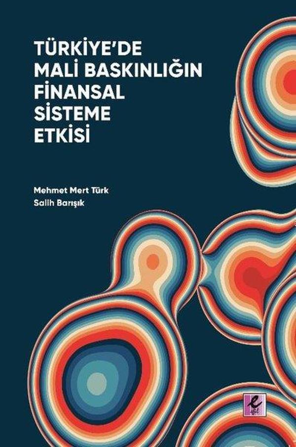 Türkiye'de Mali Baskınlığın Finansal Sisteme Etkisi - Efil Yayınevi Yayınları - Image 1