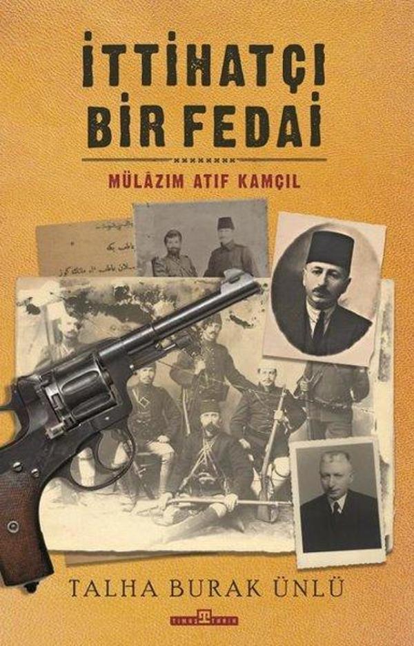 İttihatçı Bir Fedai: Mülazım Atıf Kamçıl - Timaş Yayınları - Image 1