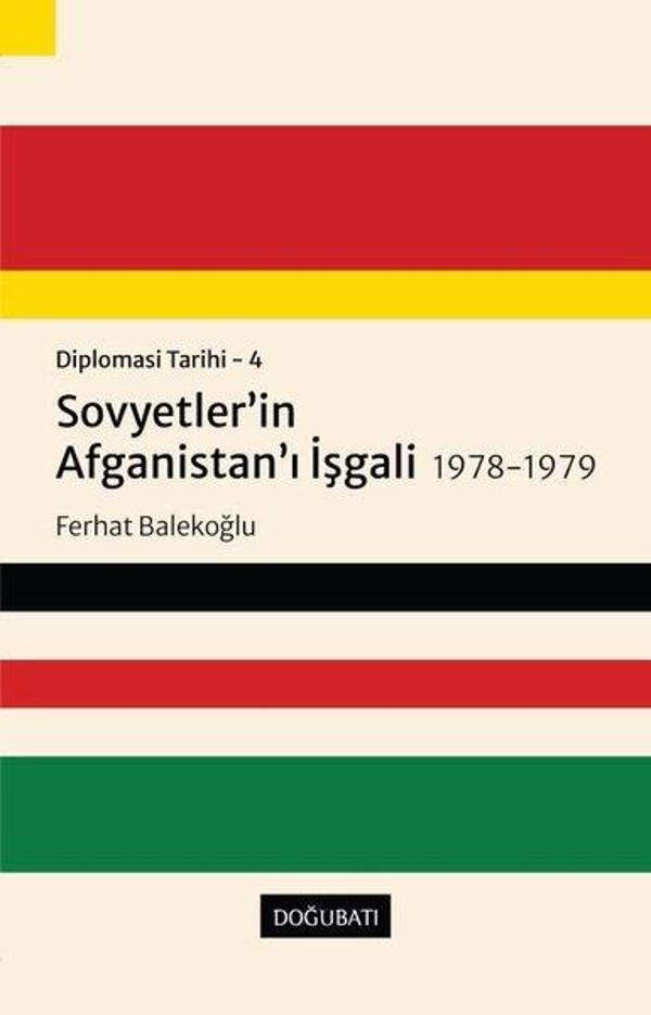 Sovyetler'in Afganistan'ı İşgali 1978-1979: Diplomasi Tarihi  4 - Doğu Batı Yayınları - Image 1