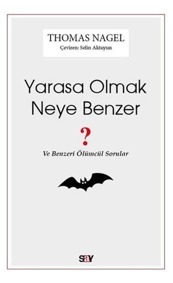 Yarasa Olmak Neye Benzer - Ve Benzeri Ölümcül Sorular - Say Yayınları - Image 1