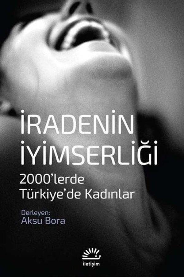 İradenin İyimserliği: 2000'lerde Türkiye'de Kadınlar - İletişim Yayınları - Image 1