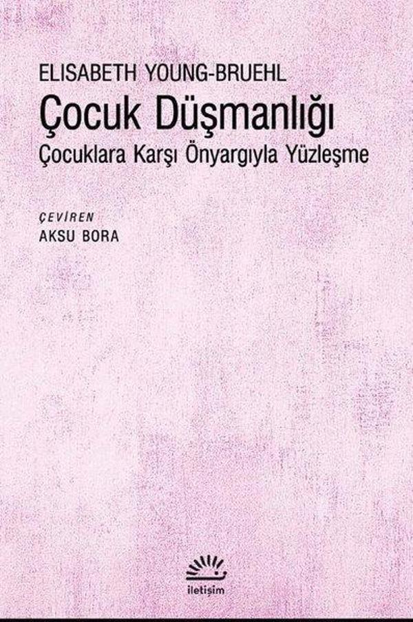 Çocuk Düşmanlığı: Çocuklara Karşı Önyargıyla Yüzleşme - İletişim Yayınları - Image 1