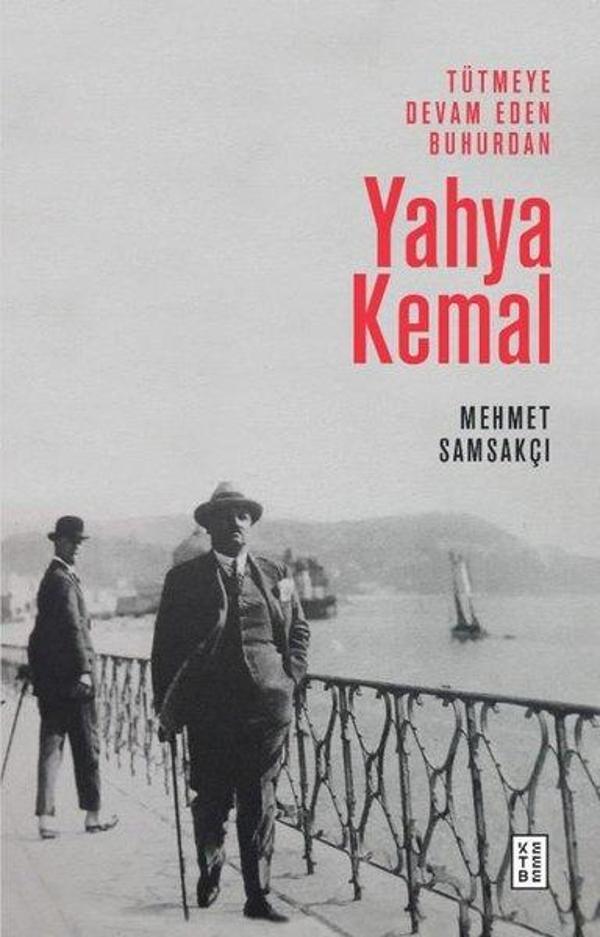 Tütmeye Devam Eden Buhurdan: Yahya Kemal - Ketebe - Image 1