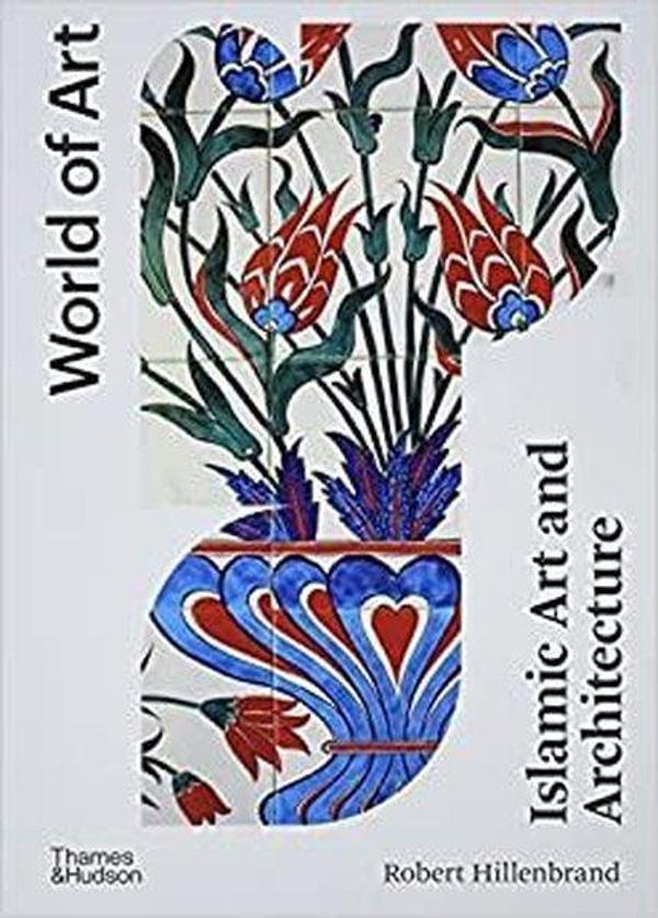 Islamic Art and Architecture: Second Edition: 1 (World of Art)  - Thames & Hudson - Image 1