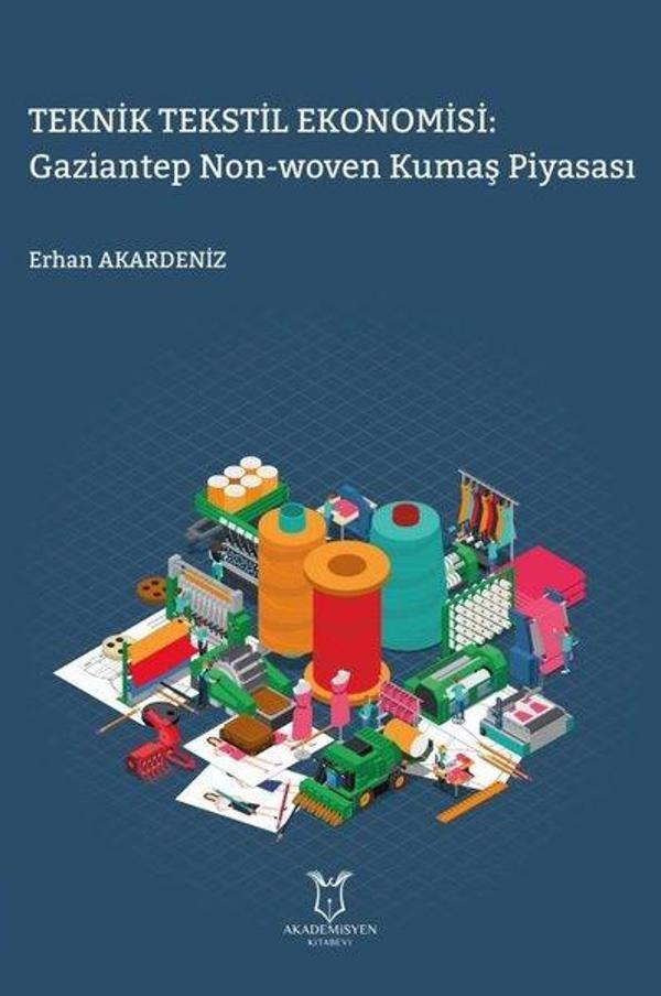 Teknik Tekstil Ekonomisi: Gaziantep Non - woven Kumaş Piyasası - Akademisyen Kitabevi - Image 1