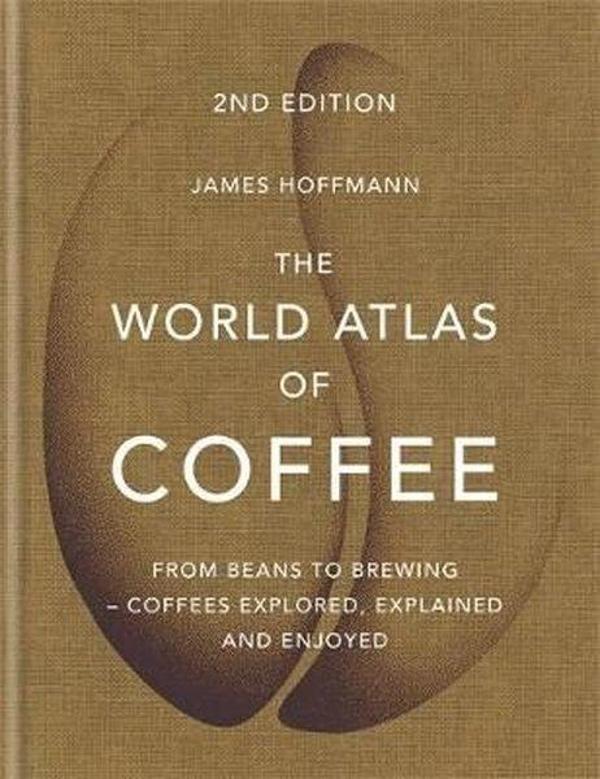 The World Atlas of Coffee: From beans to brewing - coffees explored explained and enjoyed - Octopus Publishing Group - Image 1