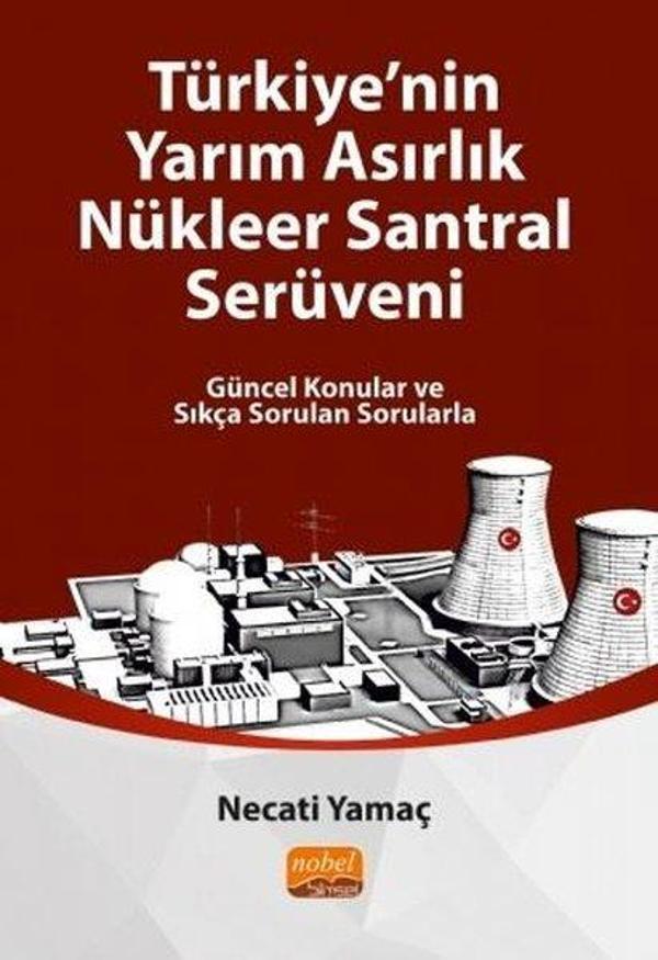 Türkiye'nin Yarım Asırlık Nükleer Santral Serüveni - Nobel Bilimsel Eserler - Image 1