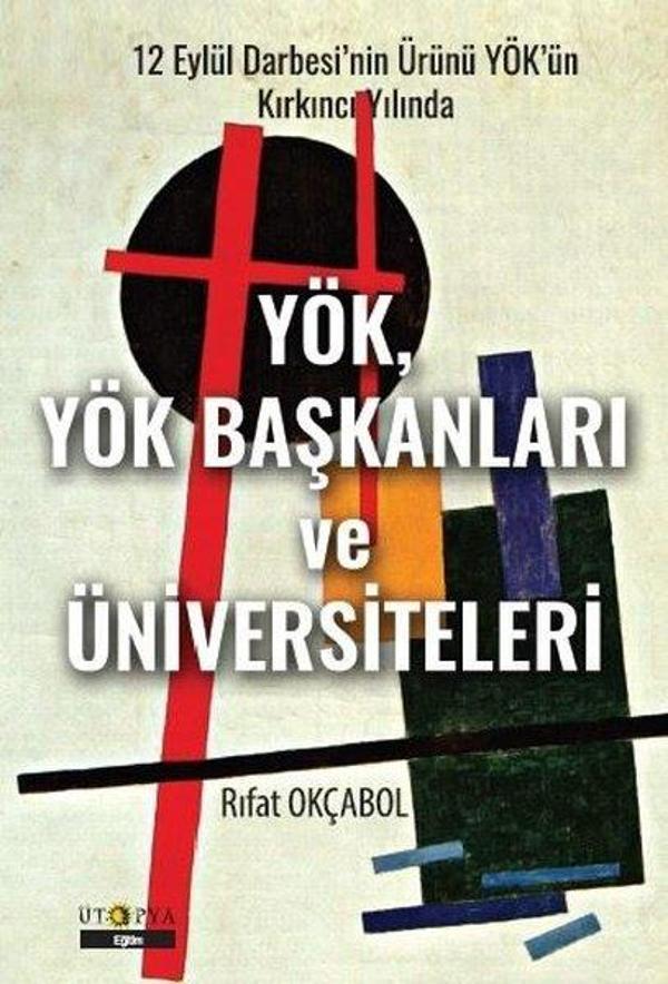 12 Eylül Darbesi'nin Ürünü YÖK'ün Kırkıncı Yılında YÖK - YÖK Başkanları ve Ünivesiteleri - Ütopya Yayınevi - Image 1