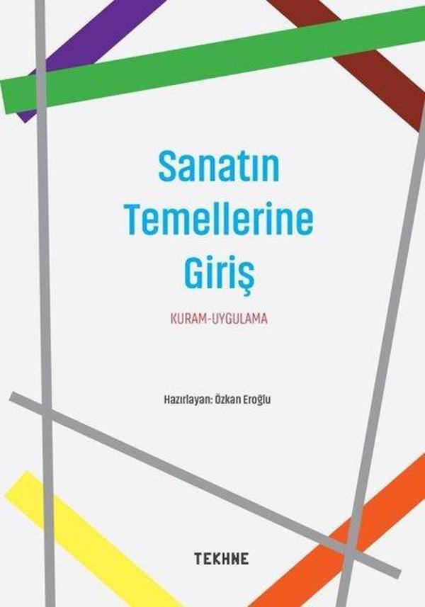 Sanatın Temellerine Giriş: Kuram - Uygulama - Tekhne Yayınları - Image 1