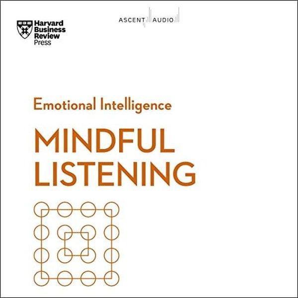 Mindful Listening (HBR Emotional Intelligence Series) - Harvard Business Review Press - Image 1