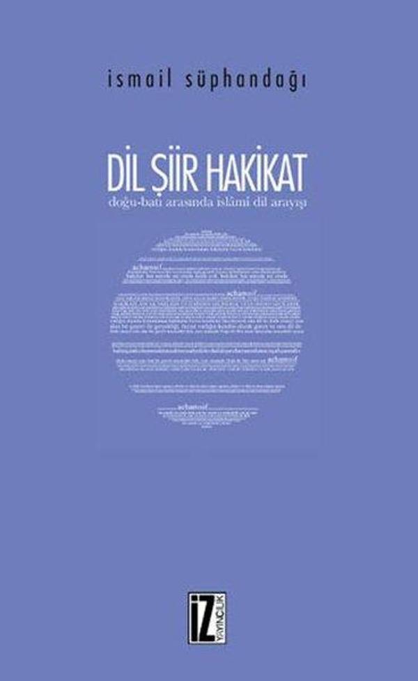 Dil Şiir Hakikat - Doğu Batı Arasında İslami Dil Arayışı - İz Yayıncılık - Image 1