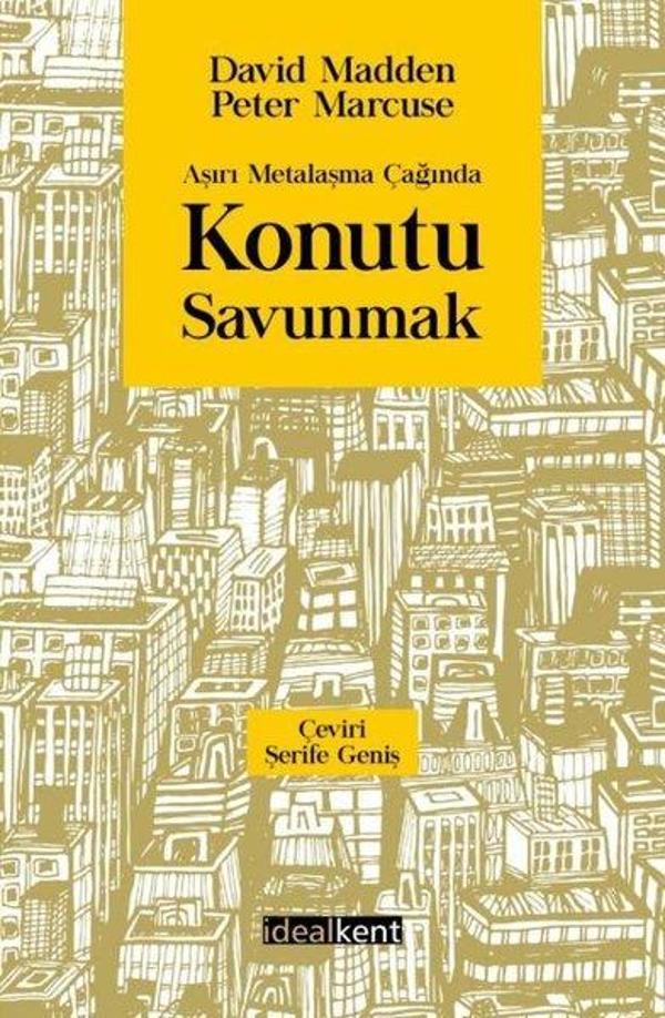 Aşırı Metalaşma Çağında Konutu Savunmak - İdealkent Yayınları - Image 1