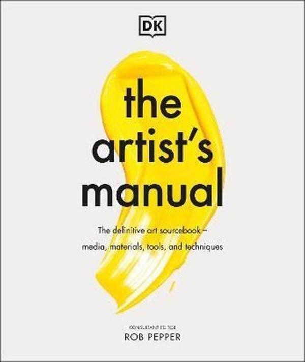 The Artist's Manual: The Definitive Art Sourcebook: Media, Materials, Tools, and Techniques - Dorling Kindersley Publisher - Image 1