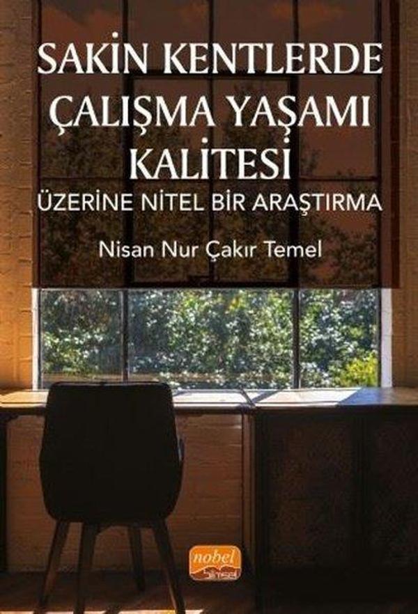 Sakin Kentlerde Çalışma Yaşamı Kalitesi Üzerine Nitel Bir Araştırma - Nobel Bilimsel Eserler - Image 1