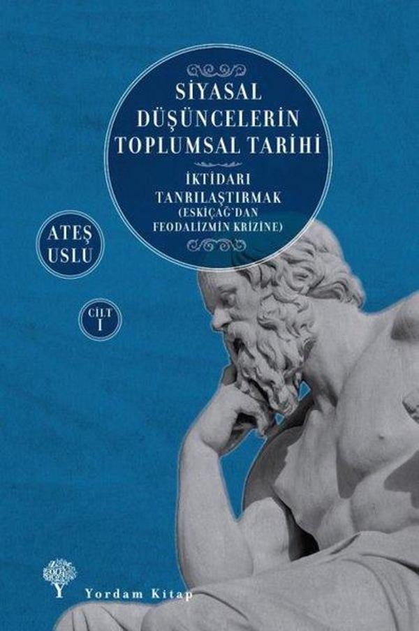 Siyasal Düşüncelerin Toplumsal Tarihi Cilt 1: İktidarı Tanrılaştırmak-Eskiçağ'dan Feodalizmin Krizin - Yordam Kitap - Image 1
