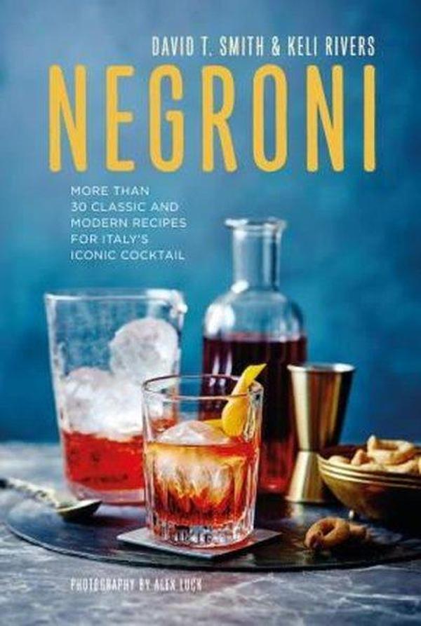 Negroni: More than 30 classic and modern recipes for Italy's iconic cocktail - Ryland, Peters & Small Ltd - Image 1