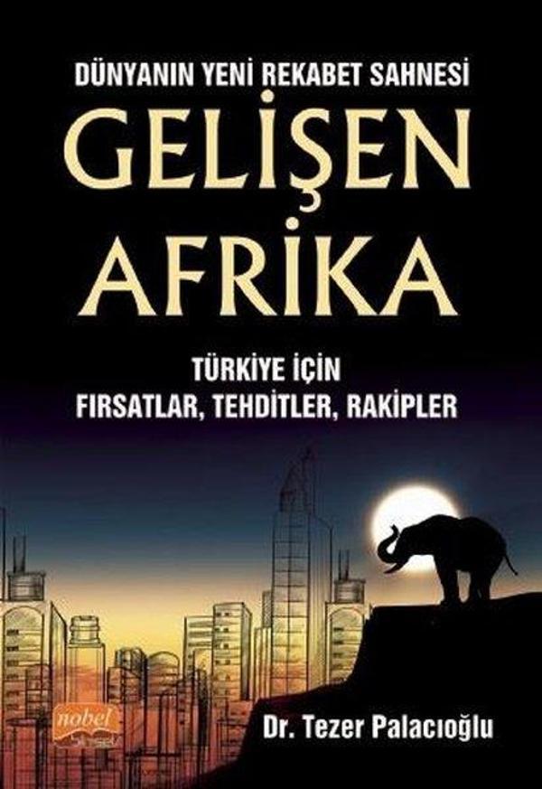 Dünyanın Yeni Rekabet Sahnesi: Gelişen Afrika - Türkiye İçin Fırsatlar - Tehditler - Rakipler - Nobel Bilimsel Eserler - Image 1