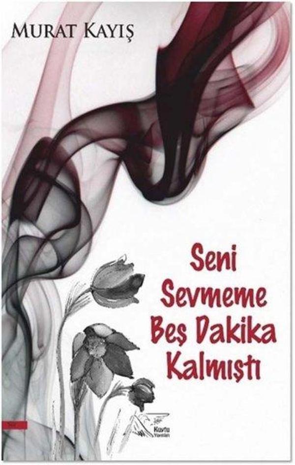 Seni Sevmeme Beş Dakika Kalmıştı - Kuytu Yayınları - Image 1