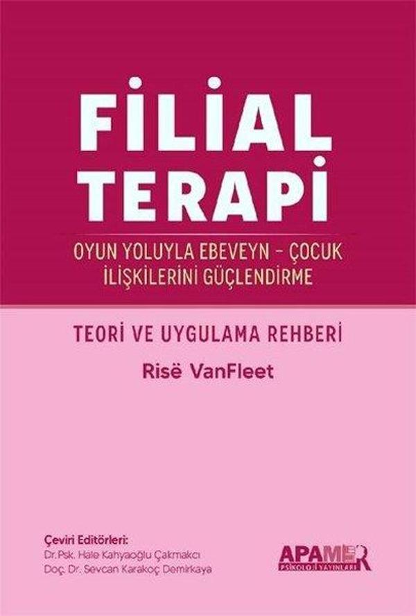 Filial Terapi - Oyun Yoluyla Ebeveyn - Çocuk İlişkilerini Güçlendirme - Teori ve Uygulama Rehberi - Apamer - Image 1