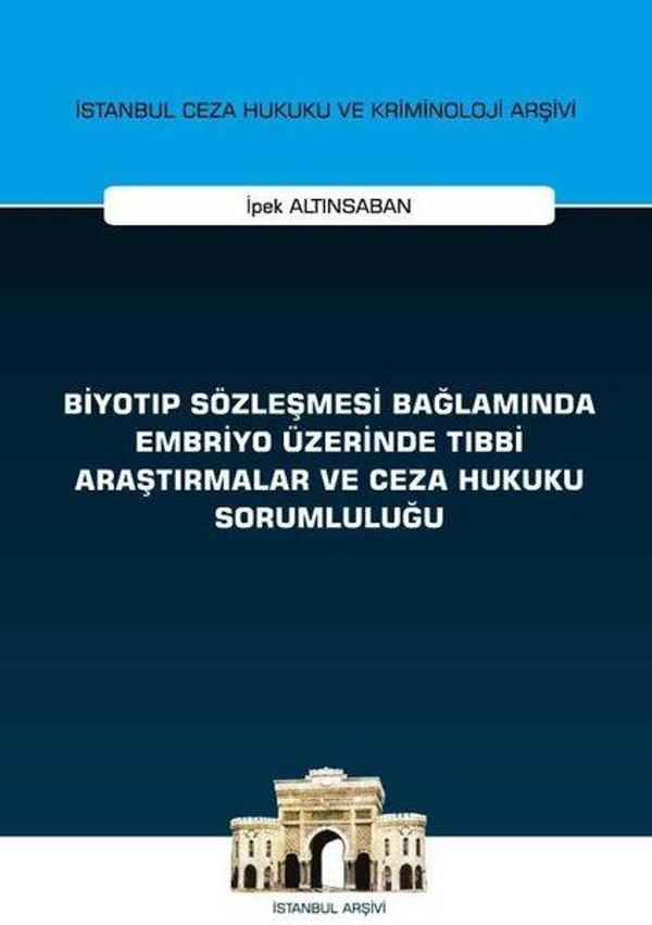 Biyotıp Sözleşmesi Bağlamında Embriyo Üzerinde Tıbbi Araştırmalar ve Ceza Hukuku Sorumluluğu - On İki Levha Yayıncılık - Image 1