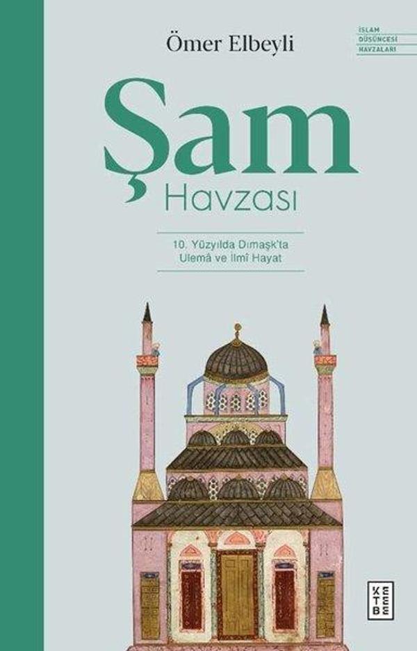 Şam Havzası: 10. Yüzyılda Dımaşk'ta Ulema ve İlmi Hayat - Ketebe - Image 1