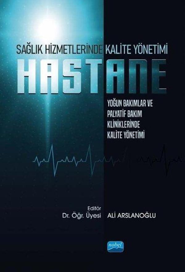 Sağlık Hizmetlerinde Kalite Yönetimi: Hastane - Yoğun Bakımlar ve Palyatif Bakım Kliniklerinde Kalit - Nobel Akademik Yayıncılık - Image 1