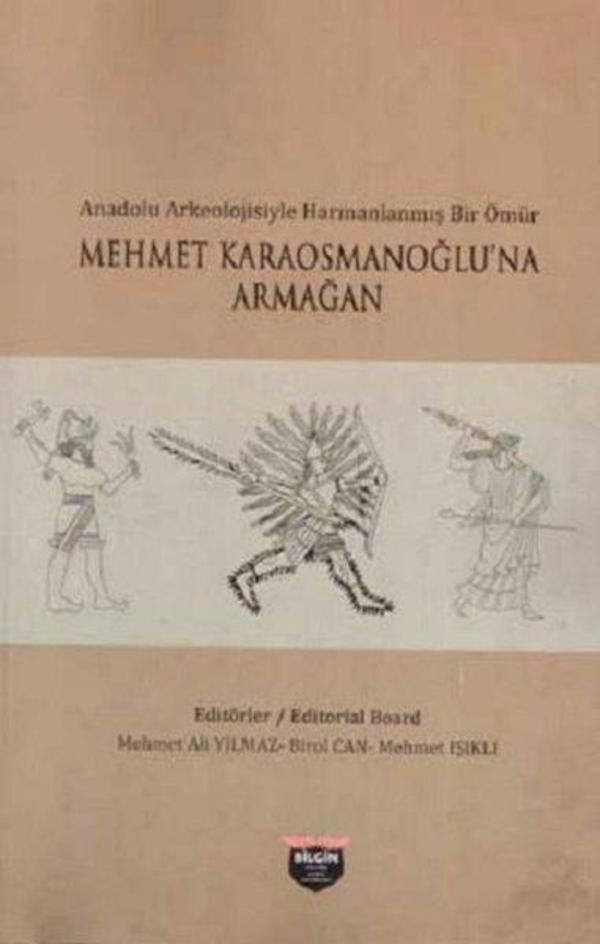 Anadolu Arkeolojisiyle Harmanlanmış Bir Ömür - Mehmet Karaosmanoğlu'na Armağan - Bilgin Kültür Sanat - Image 1