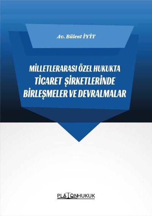 Milletlerarası Özel Hukukta Ticaret Şirketlerinde Birleşmeler ve Devralmalar - Platon Hukuk Yayınevi - Image 1
