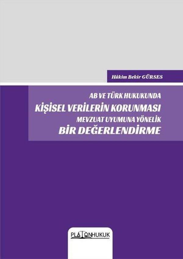AB ve Türk Hukukunda Kişisel Verilerin Korunması Mevzuat Uyumuna Yönelik Bir Değerlendirme - Platon Hukuk Yayınevi - Image 1