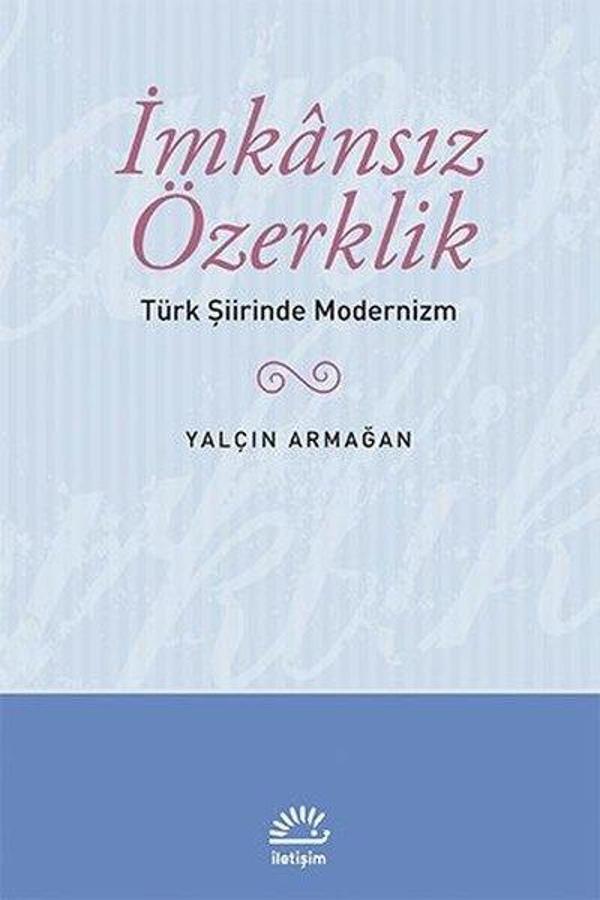 İmkansız Özerklik - Türk Şiirinde Modernizm - İletişim Yayınları - Image 1