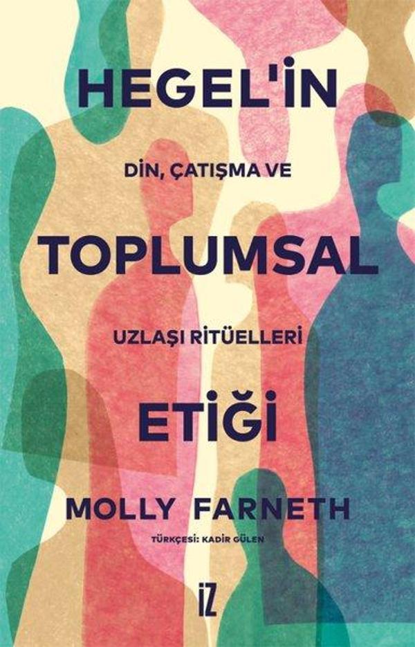 Hegel'in Toplumsal Etiği: Din-Çatışma ve Uzlaşı Ritüelleri - İz Yayıncılık - Image 1