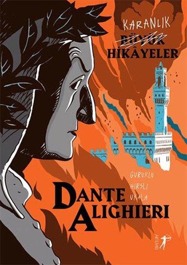 Dante Alighieri: Gururlu - Hırslı -Ukala - Karanlık Büyük Hikayeler - Artemis Yayınları - Image 1