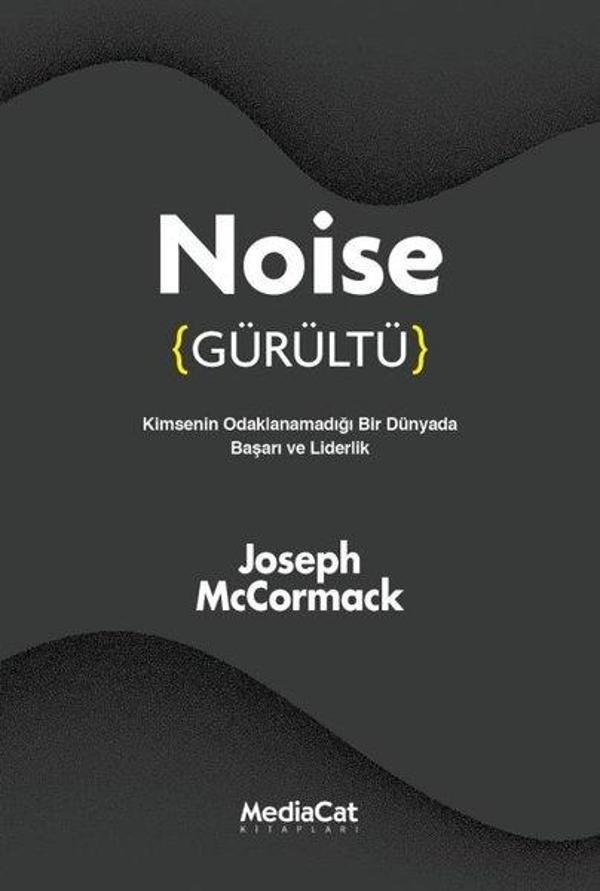 Noise - Gürültü: Kimsenin Odaklanamadığı Bir Dünyada Başarı ve Liderlik - MediaCat Yayıncılık - Image 1