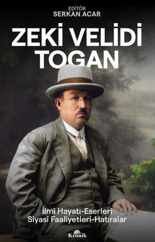 Zeki Velidi Togan: İlmi Hayatı-Eserleri - Siyasi Faaliyetleri - Hatıraları - Kronik Kitap - Image 1