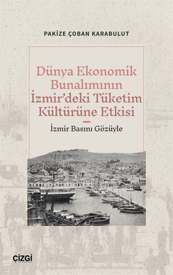 Dünya Ekonomik Bunalımının İzmir'deki Tüketim Kültürüne Etkisi (İzmir Basını Gözüyle) - Çizgi Kitabevi - Image 1