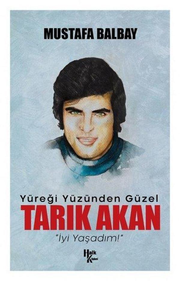 Yüreği Yüzünden Güzel: Tarık Akan - Halk Kitabevi Yayınevi - Image 1