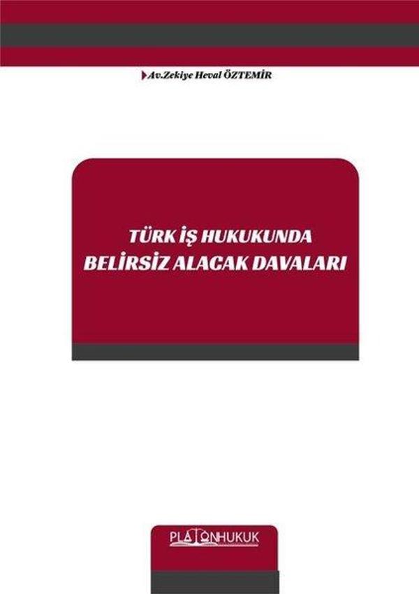 Türk İş Hukukunda Belirsiz Alacak Davaları - Platon Hukuk Yayınevi - Image 1