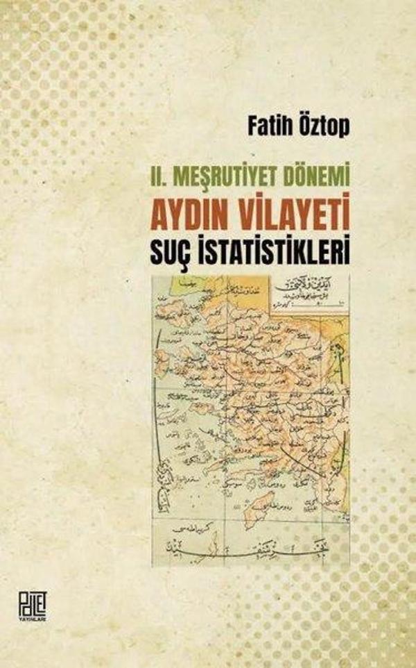 2. Meşrutiyet Dönemi Aydın Vilayeti Suç İstatistikleri - Palet Yayınları - Image 1