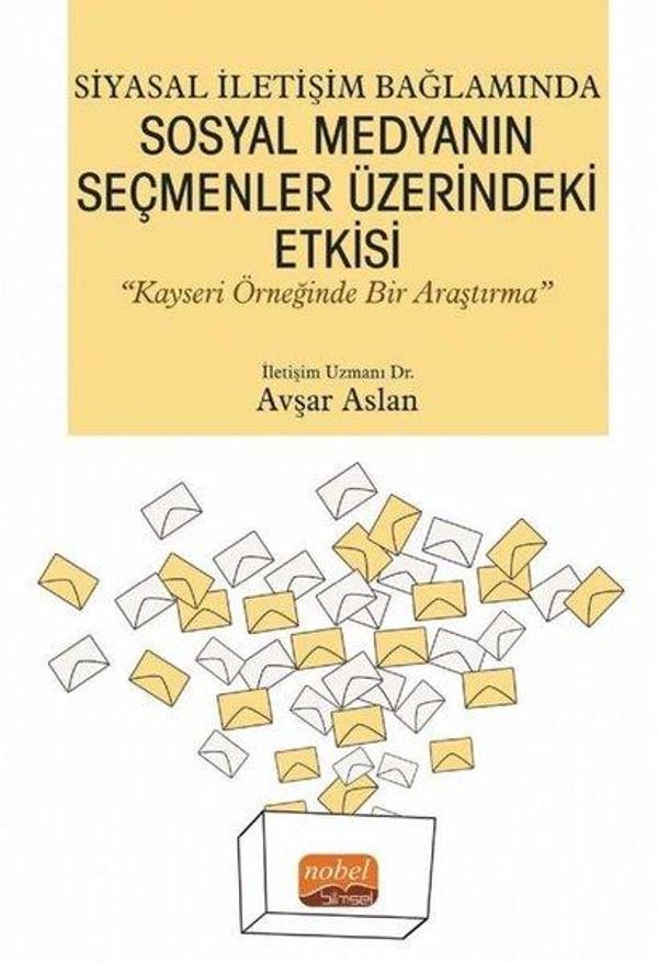 Siyasal İletişim Bağlamında Sosyal Medyanın Seçmenler Üzerindeki Etkisi - Kayseri Örneğinde Bir Araş - Nobel Bilimsel Eserler - Image 1