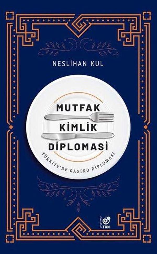 Mutfak Kimlik Diplomasi - Türkiye'de Gastro Diplomasi - Tün - Image 1