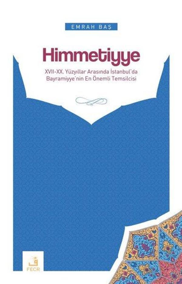 Himmetiyye: 17. ve 20.Yüzyıllar Arasında İstanbul'da Bayramiyye'nin En Önemli Temsilcisi - Fecr Yayınları - Image 1