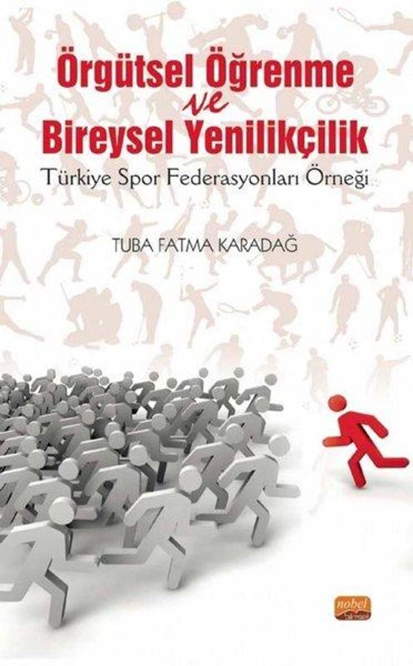 Örgütsel Öğrenme ve Bireysel Yenilikçilik-Türkiye Spor Federasyonları Örneği - Nobel Bilimsel Eserler - Image 1