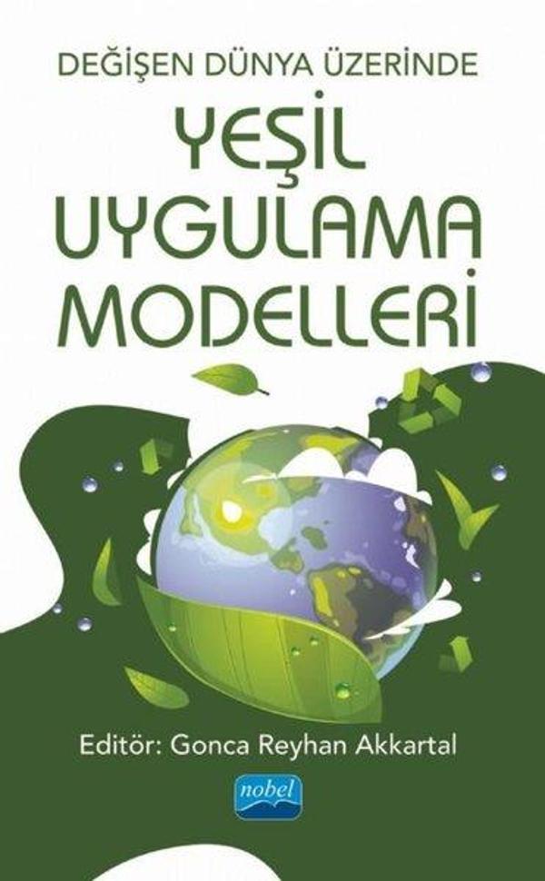 Değişen Dünya Üzerinde Yeşil Uygulama Modelleri - Nobel Akademik Yayıncılık - Image 1
