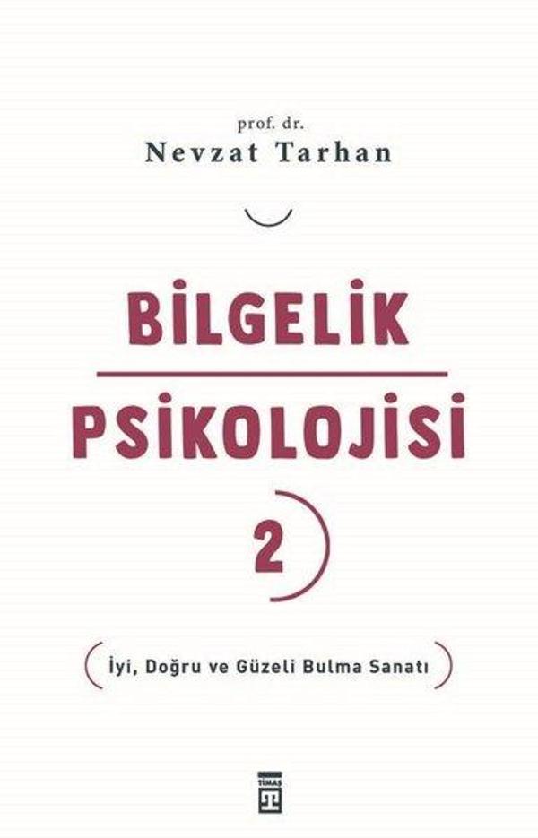 Bilgelik Psikolojisi 2 - İyi Doğru ve Güzeli Bulma Sanatı - Timaş Yayınları - Image 1