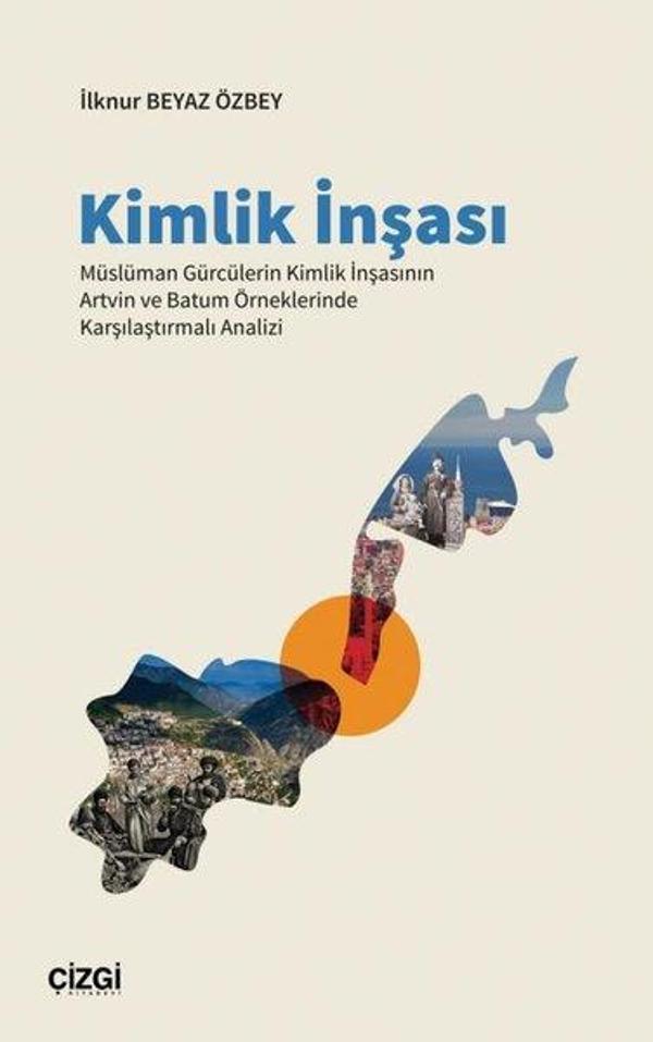 Kimlik İnşası - Müslüman Gürcülerin Kimlik İnşasının Artvin ve Batum Örneklerinde Karşılaştırmalı An - Çizgi Kitabevi - Image 1